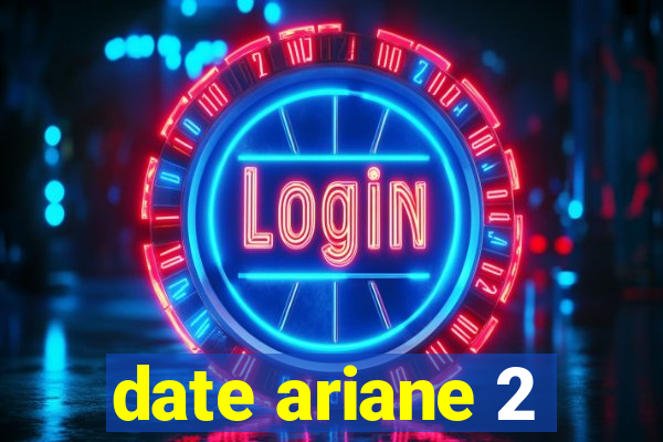 date ariane 2